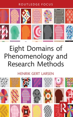 Eight Domains of Phenomenology and Research Methods by Larsen, Henrik Gert