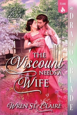 The Viscount Needs a Wife: A Regency Historical Romance by St Claire, Wren