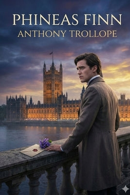 Phineas Finn by Trollope, Anthony
