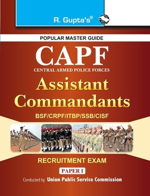 Upsc: CAPF (Central Armed Police Forces) Assistant Commandant (PaperI) Exam Guide by Board, Rph Editorial