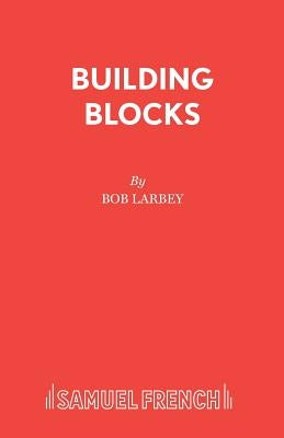 Building Blocks by Larbey, Bob