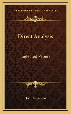 Direct Analysis: Selected Papers by Rosen, John N.