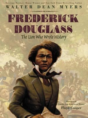Frederick Douglass: The Lion Who Wrote History by Myers, Walter Dean
