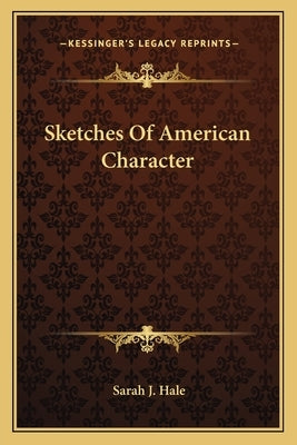 Sketches Of American Character by Hale, Sarah J.