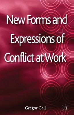 New Forms and Expressions of Conflict at Work by Gall, G.