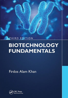 Biotechnology Fundamentals Third Edition by Khan, Firdos Alam