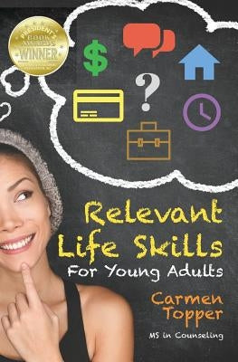 Relevant Life Skills for Young Adults by Topper, Carmen