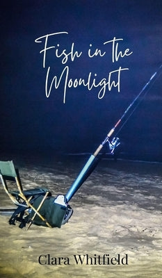 Fish in the Moonlight by Whitfield, Clara