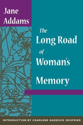 The Long Road of Woman's Memory by Addams, Jane