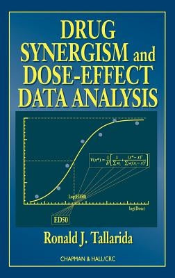 Drug Synergism and Dose-Effect Data Analysis by Tallarida, Ronald J.
