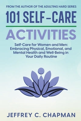 101 Self-Care Activities by Chapman, Jeffrey C.