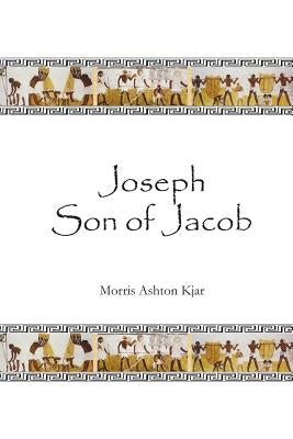 Joseph Son of Jacob by Kjar, Morris Ashton