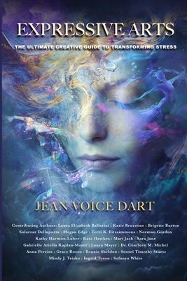 Expressive Arts: The Ultimate Creative Guide to Transforming Stress by Dart, Jean Voice