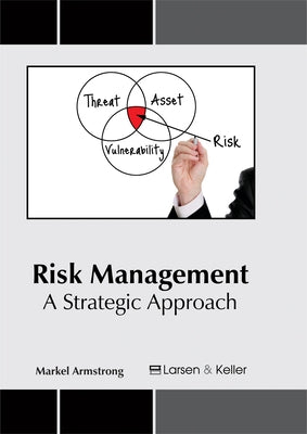 Risk Management: A Strategic Approach by Armstrong, Markel