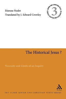 The Historical Jesus?: Necessity and Limits of an Inquiry by Nodet, Etienne