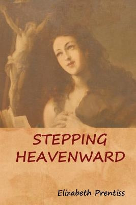Stepping Heavenward by Prentiss, Elizabeth
