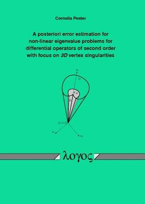 A Posteriori Error Estimation for Non-Linear Eigenvalue Problems for Differential Operators of Second Order with Focus on 3D Vertex Singularities by Pester, Cornelia