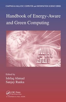 Handbook of Energy-Aware and Green Computing - Two Volume Set by Ahmad, Ishfaq