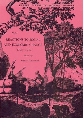 Reactions to Social and Economic Change 1750-1939 by Minchinton, Walter