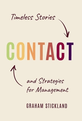 Contact: Timeless Stories and Strategies for Management by Stickland, Graham