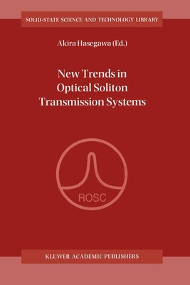 New Trends in Optical Soliton Transmission Systems by Hasegawa, Akira