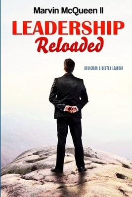 Leadership Reloaded by McQueen, Marvin, II