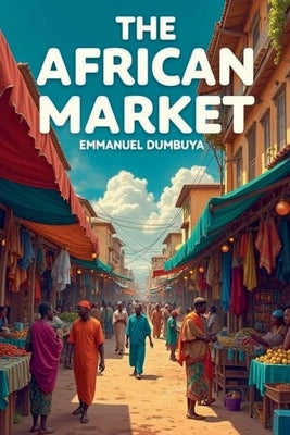 The African Market by Dumbuya, Emmanuel