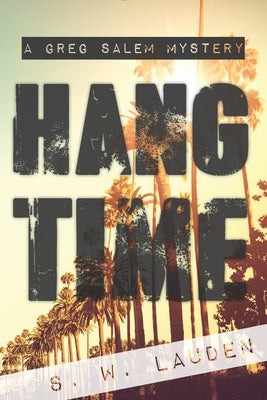 Hang Time: A Greg Salem Mystery by Lauden, S. W.