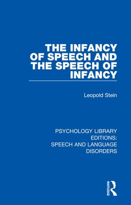 The Infancy of Speech and the Speech of Infancy by Stein, Leopold