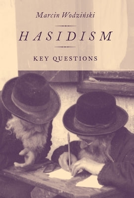 Hasidism: Key Questions by Wodzinski, Marcin