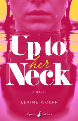Up to Her Neck by Wolff, Elaine
