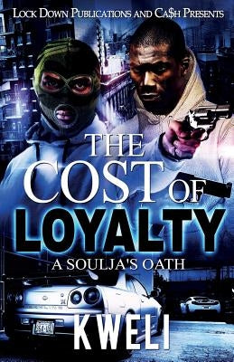 The Cost of Loyalty: A Soulja's Oath by Kweli
