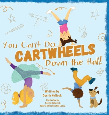 You Can't Do Cartwheels Down the Hall by Hallock, Corrie