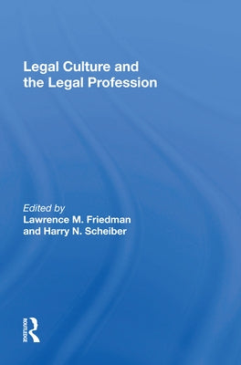 Legal Culture And The Legal Profession by Friedman, Lawrence M.