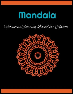 Mandala Valentine Coloring Book: Mandala Valentine Coloring Book For Adult by Publisher, Seadfm