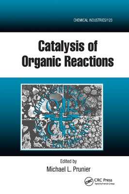 Catalysis of Organic Reactions: Twenty-second Conference by Prunier, Michael L.