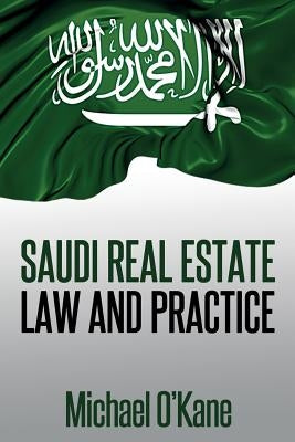 Saudi Real Estate Law and Practice by O'Kane, Michael