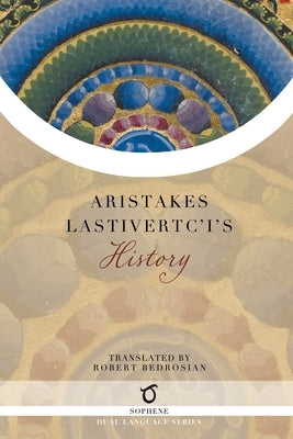 Aristakes Lastivertc'i's History by Lastivertc'i, Aristakes