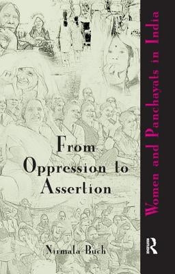 From Oppression to Assertion: Women and Panchayats in India by Buch, Nirmala