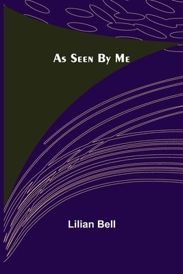 As Seen By Me by Bell, Lilian