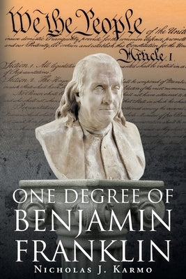 One Degree of Benjamin Franklin by Karmo, Nicholas J.