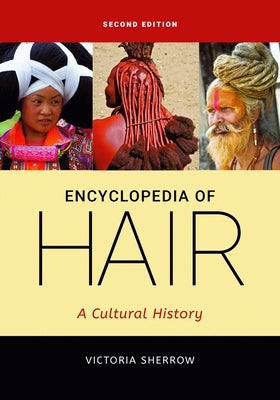 Encyclopedia of Hair: A Cultural History by Sherrow, Victoria