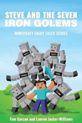 Steve and the Seven Iron Golems: A Minecraft Fairy Tale by Jester-Williams, Lauren