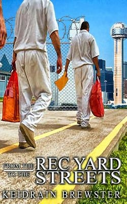 From the Rec Yard to the Streets by Brewster, Keidrain