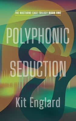 Polyphonic Seduction by Englard, Kit