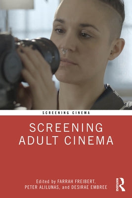 Screening Adult Cinema by Freibert, Farrah