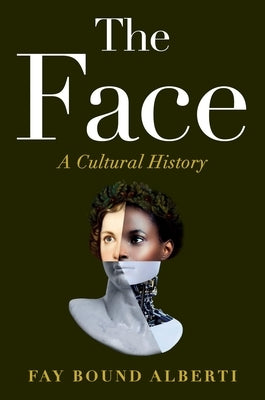 The Face: A Cultural History by Bound Alberti, Fay
