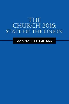 The Church 2016: State of the Union by Mitchell, Jannah