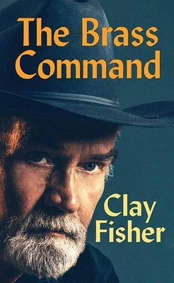 The Brass Command by Fisher, Clay