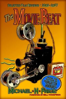 The Movie Beat: Selected Film Reviews 2002-2007 by Thompson, Bill